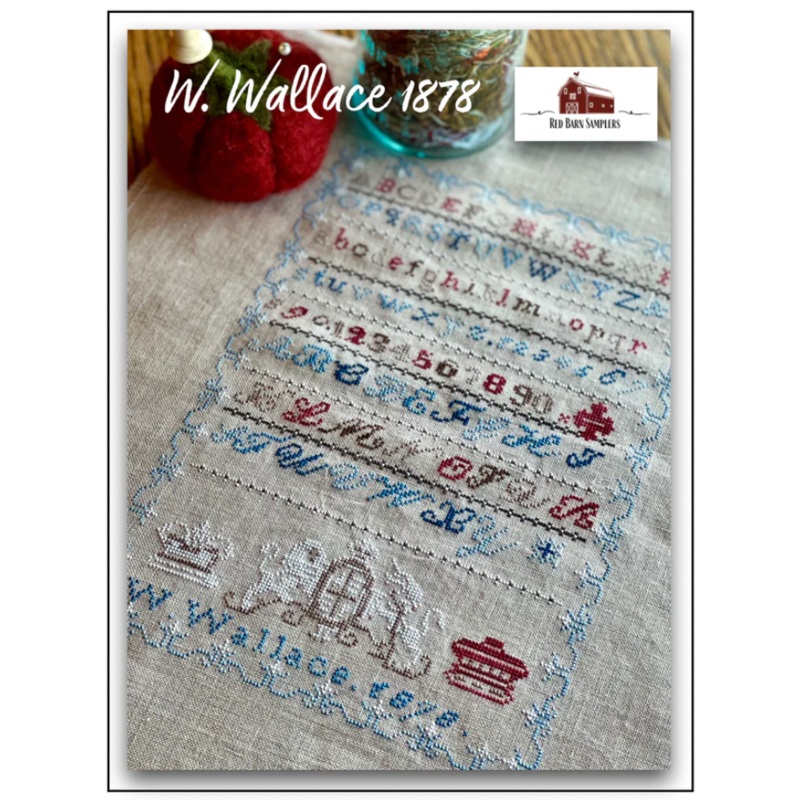 Red Barn Samplers ~ W. Wallace 1878 Reproduction Sampler Pattern